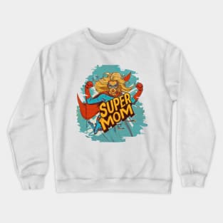 Super Mom: Surrealistic Mother's Day Expression Crewneck Sweatshirt